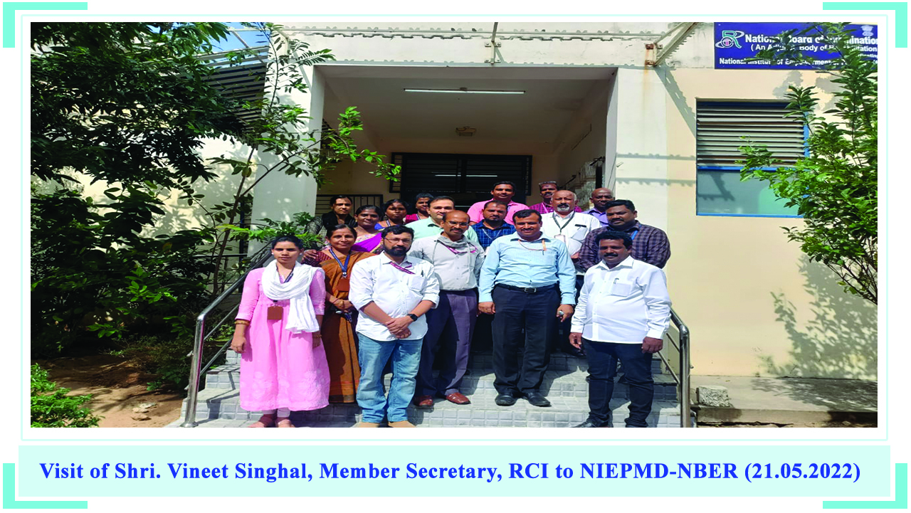 Visit of Shri. Vineet Singhal, Member Secretary, RCI to NIEPMD-NBER (21.05.2022)