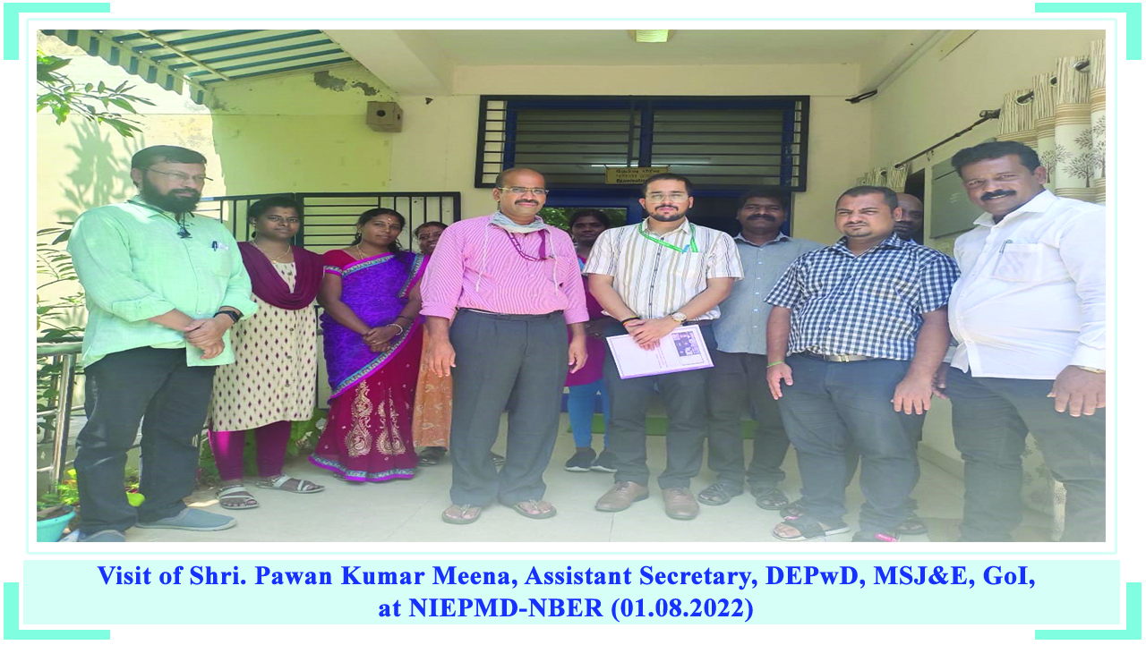 Visit of Shri. Pawan Kumar Meena, Assistant Secretary, DEPwD, MSJ&E, GoI, at NIEPMD-NBER (01.08.2022)